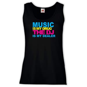 Canottiera Donna - J05 Music is my drug the DJ is my dealer