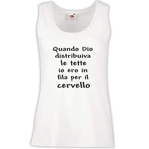 Canottiera Donna - J55 Quando Dio distribuiva le tette, io ero in fila per il cervello